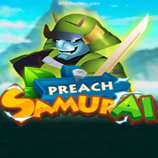 Explore the World of PreachSamurai: An In-Depth Look into Gameplay with 6553bet Oficial